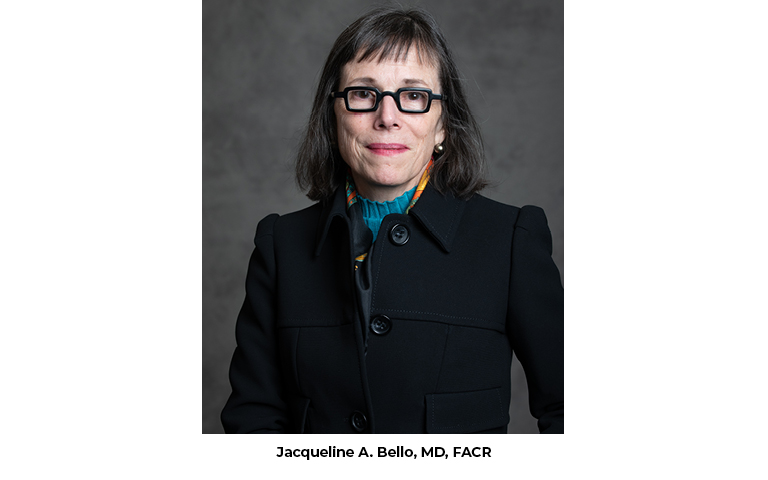 Jacqueline A. Bello, MD, FACR Chair of the ACR BOC