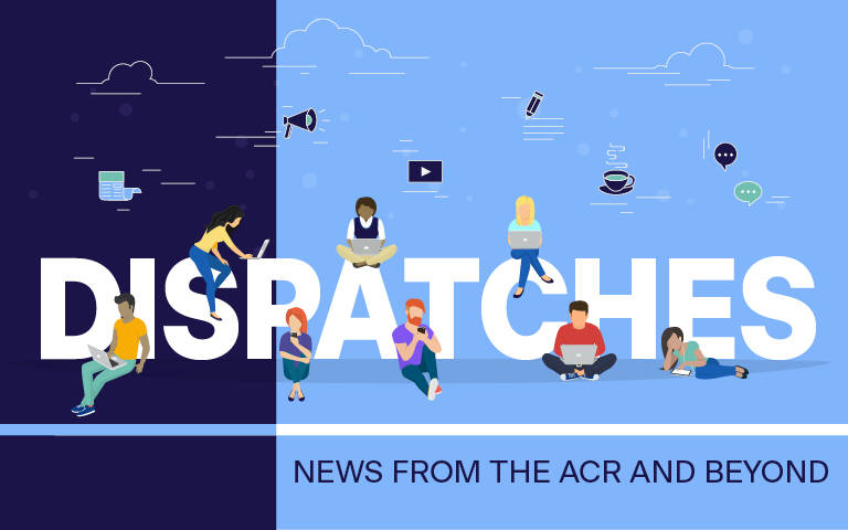 Illustration: Word "Dispatches News from the ACR and beyond"