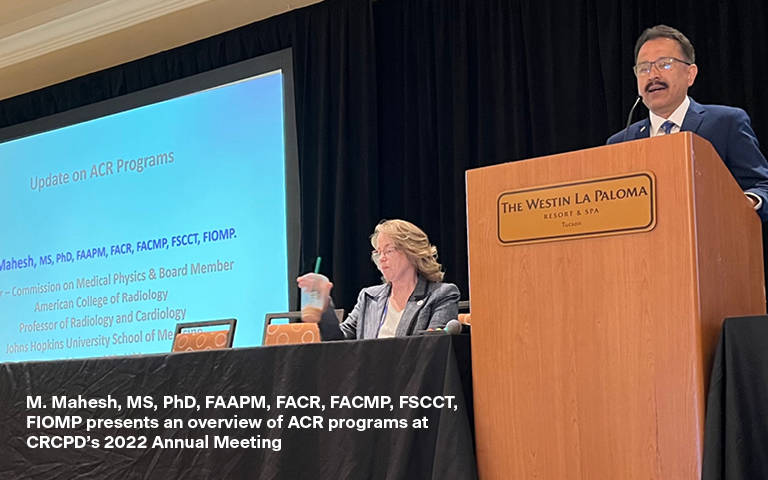M. Mahesh, MS, PhD, FAAPM, FACR, FACMP, FSCCT, FIOMP presents an overview of ACR programs at CRCPD’s 2022 Annual Meeting